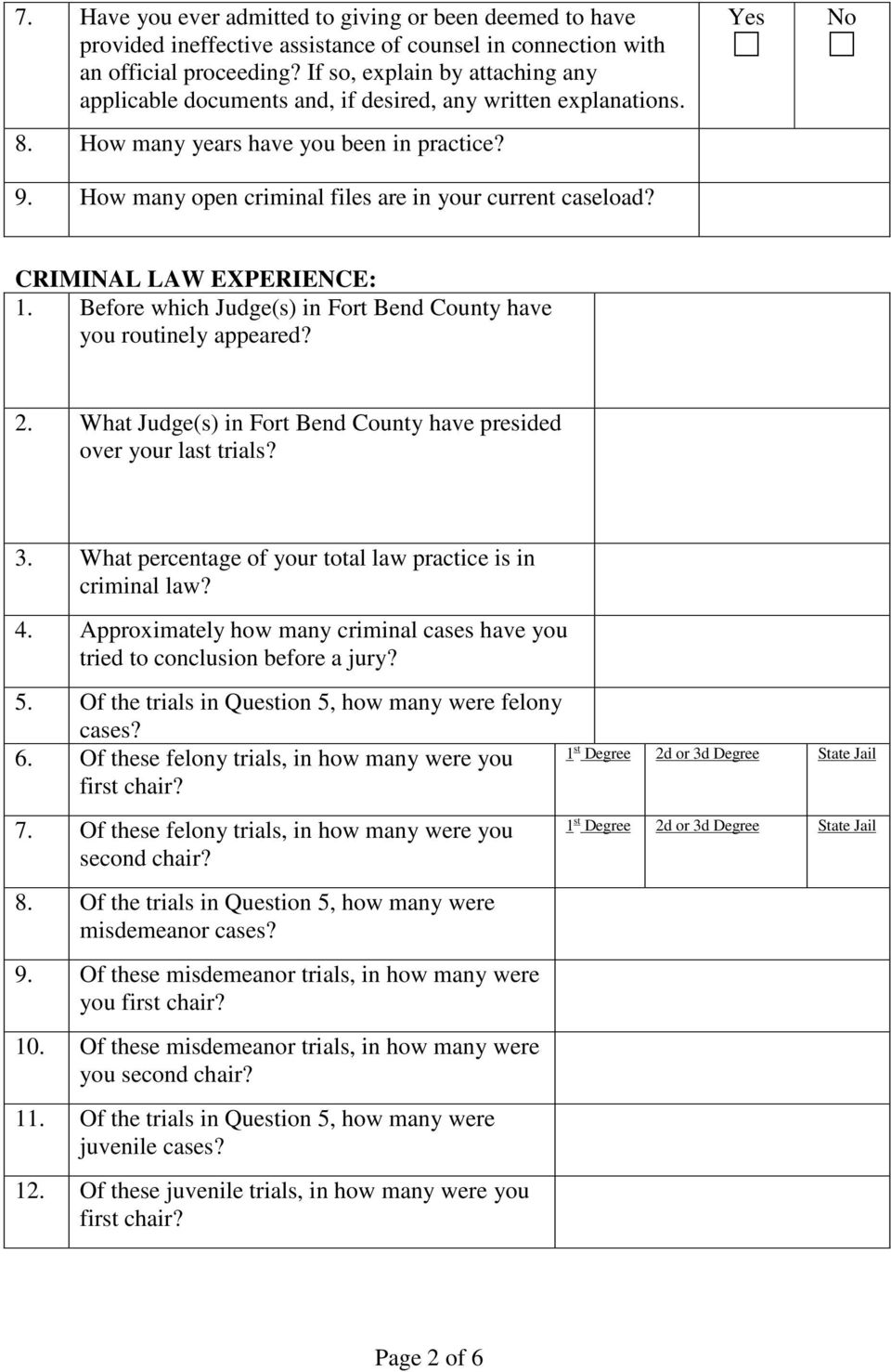How many open criminal files are in your current caseload? Yes No CRIMINAL LAW EXPERIENCE: 1. Before which Judge(s) in Fort Bend County have you routinely appeared? 2.