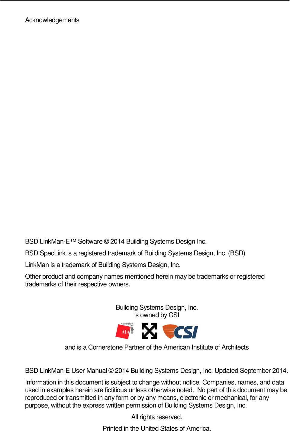 Building Systems Design, Inc. is owned by CSI and is a Cornerstone Partner of the American Institute of Architects BSD LinkMan-E User Manual 2014 Building Systems Design, Inc. Updated September 2014.