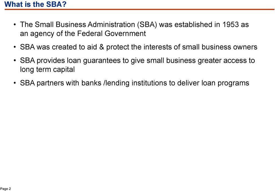 Federal Government SBA was created to aid & protect the interests of small business