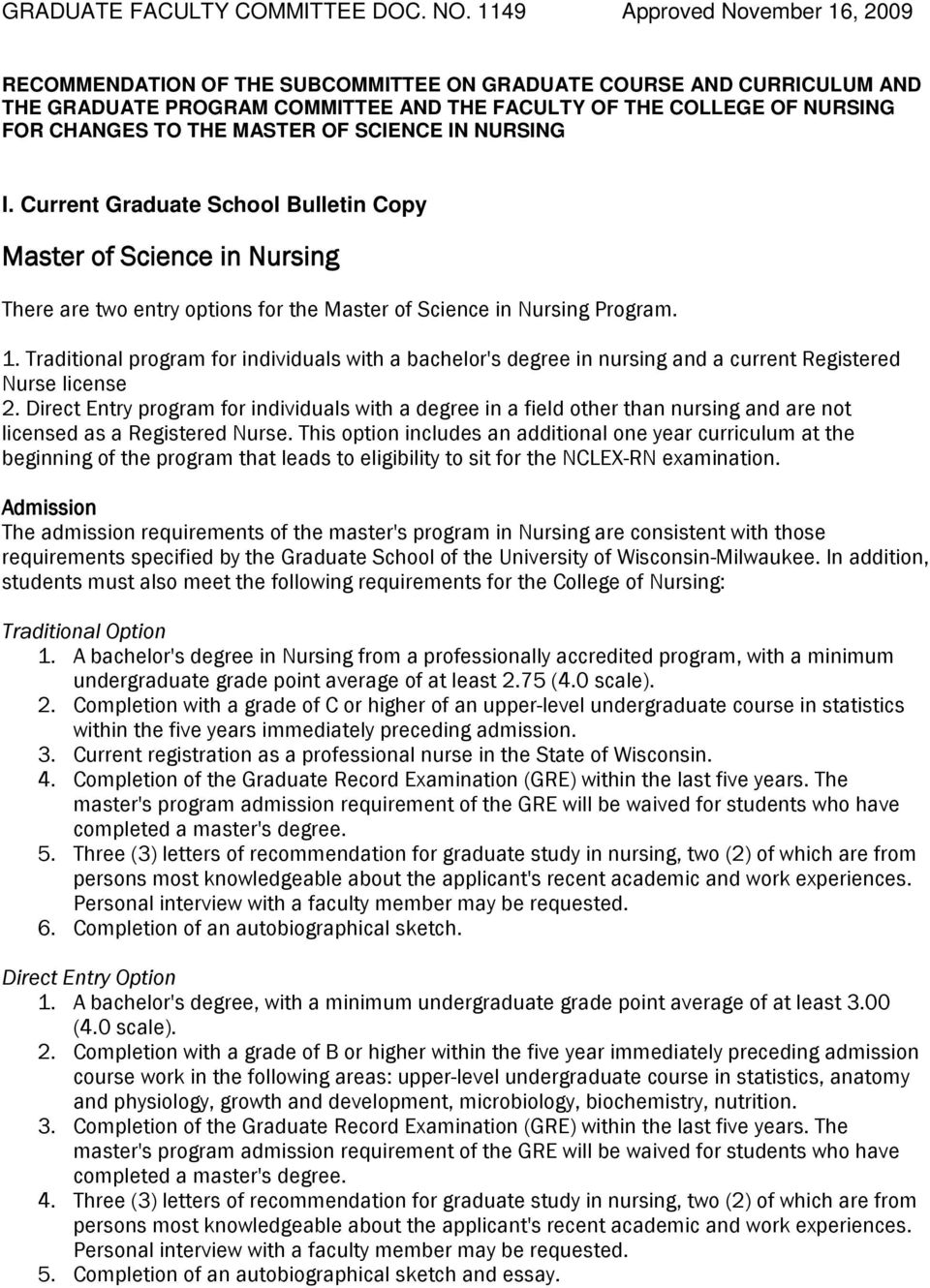 MASTER OF SCIENCE IN NURSING I. Current Graduate School Bulletin Copy Master of Science in Nursing There are two entry options for the Master of Science in Nursing Program. 1.