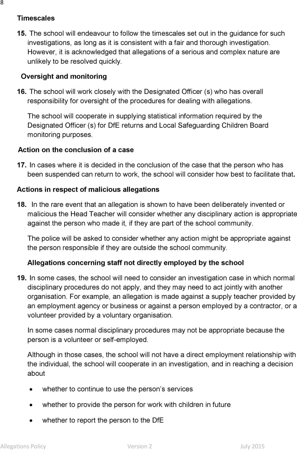 The school will work closely with the Designated Officer (s) who has overall responsibility for oversight of the procedures for dealing with allegations.