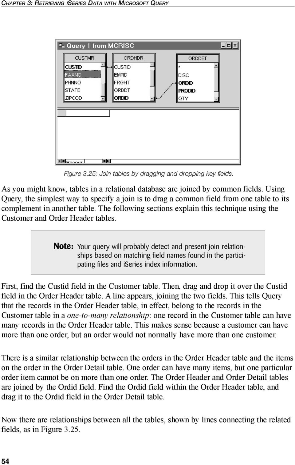 The following sections explain this technique using the Customer and Order Header tables.