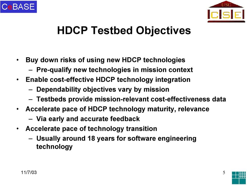 mission-relevant cost-effectiveness data Accelerate pace of HDCP technology maturity, relevance Via early and