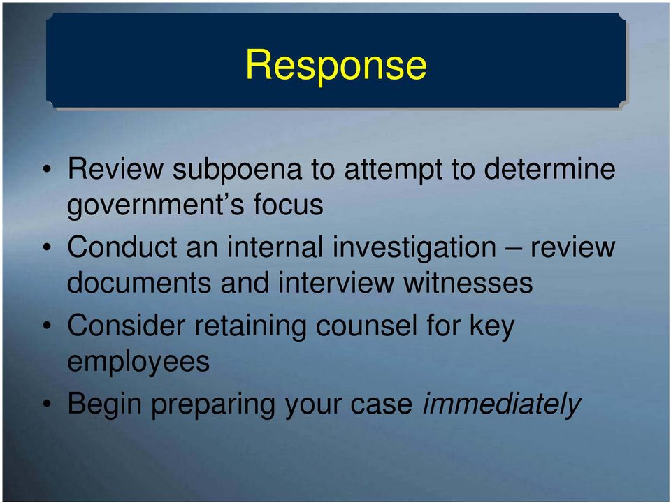 review documents and interview witnesses Consider