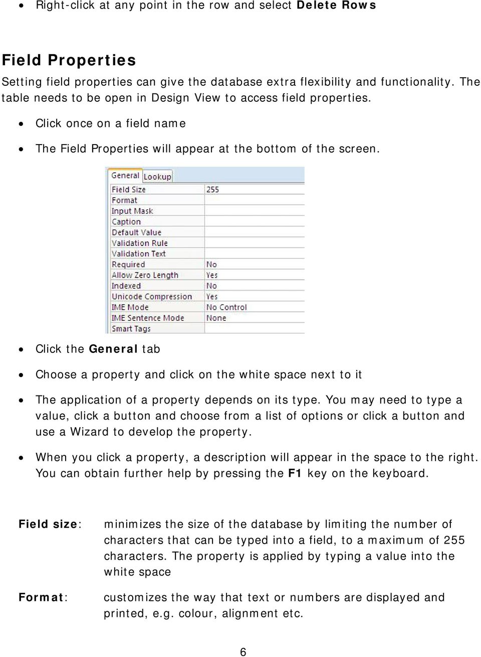 Click the General tab Choose a property and click on the white space next to it The application of a property depends on its type.