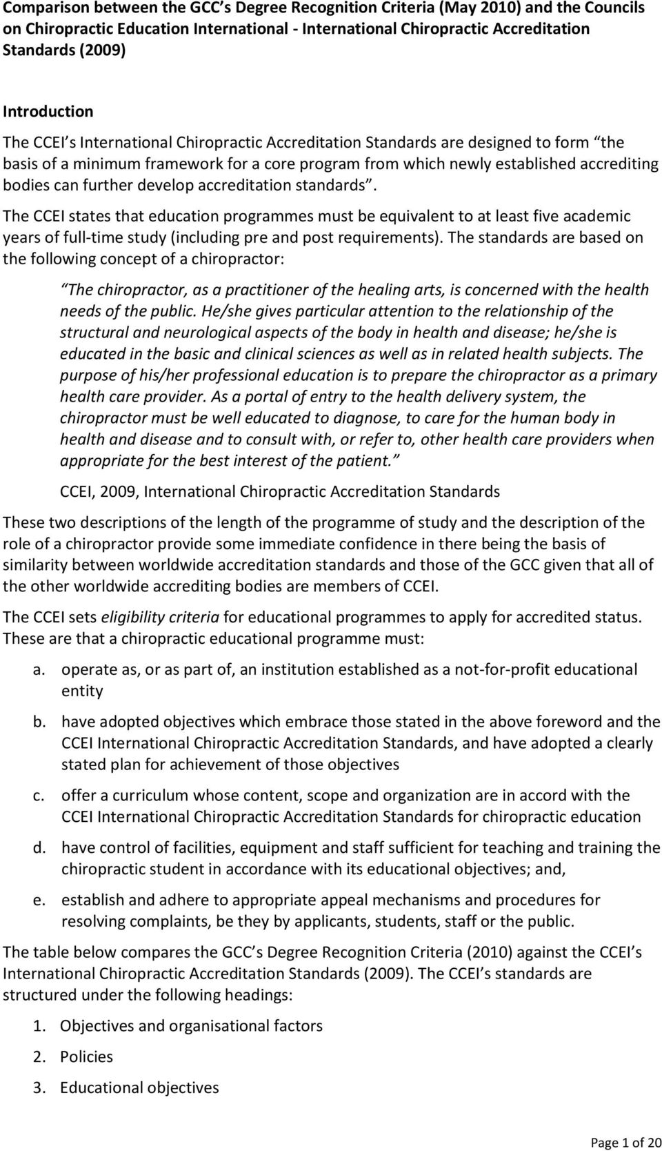 develop accreditation standards. The CCEI states that education programmes must be equivalent to at least five academic years of full-time study (including pre and post requirements).