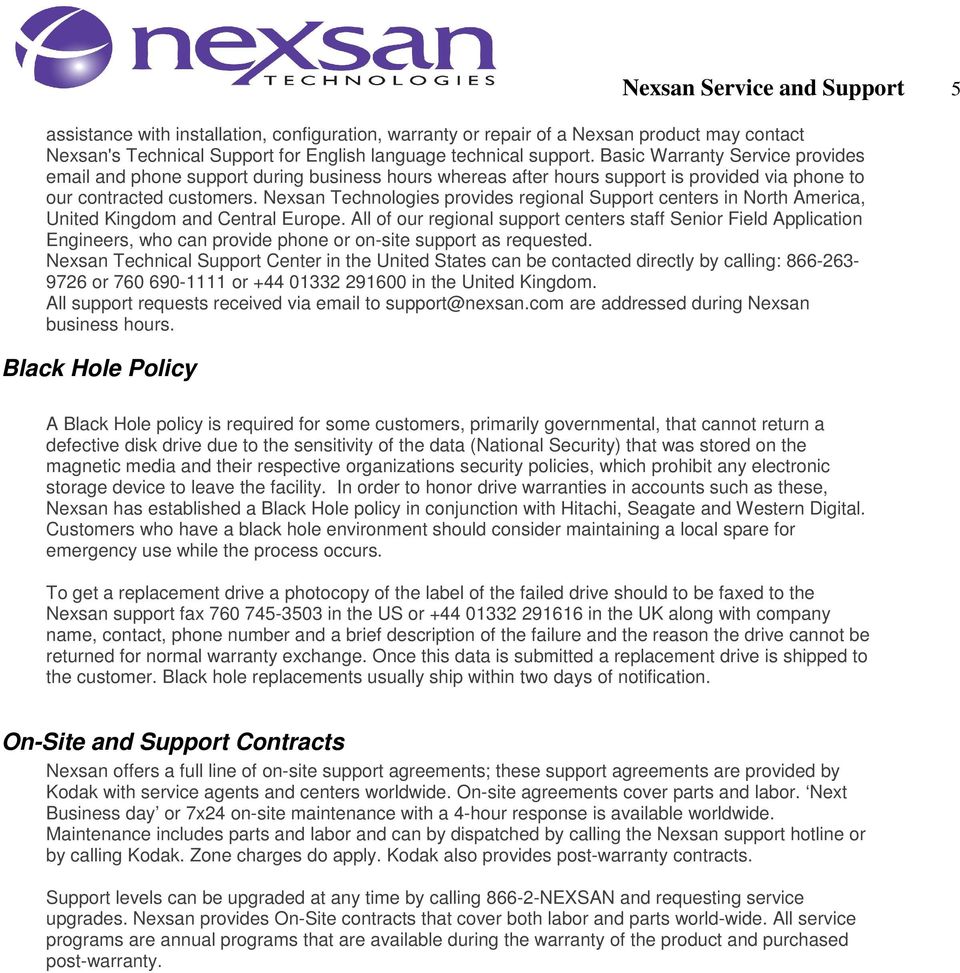 Nexsan Technologies provides regional Support centers in North America, United Kingdom and Central Europe.