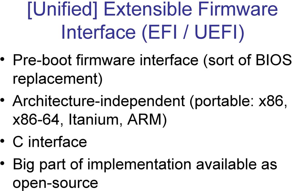 Architecture-independent (portable: x86, x86-64, Itanium,