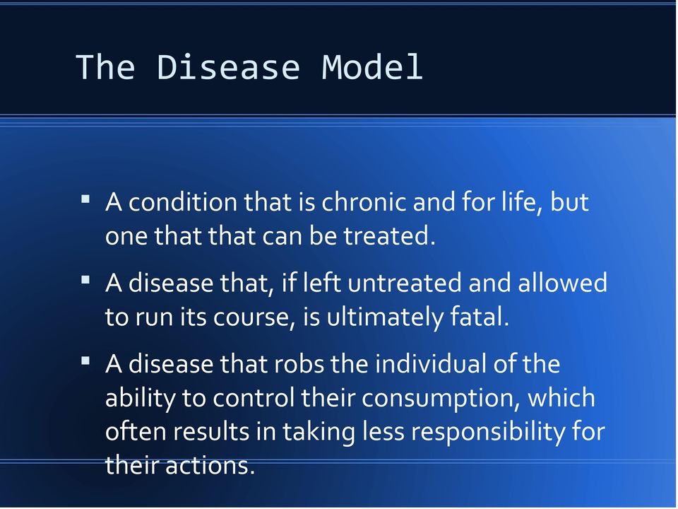A disease that, if left untreated and allowed to run its course, is ultimately