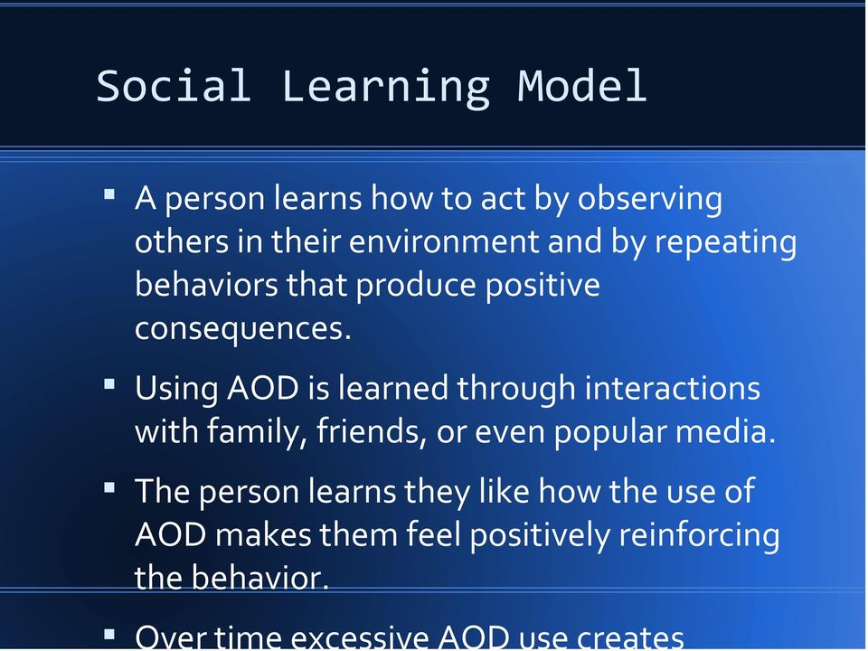 Using AOD is learned through interactions with family, friends, or even popular media.