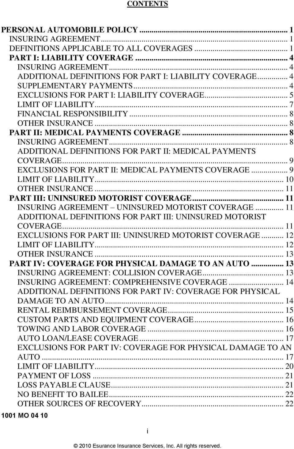 .. 8 OTHER INSURANCE... 8 PART II: MEDICAL PAYMENTS COVERAGE... 8 INSURING AGREEMENT... 8 ADDITIONAL DEFINITIONS FOR PART II: MEDICAL PAYMENTS COVERAGE.