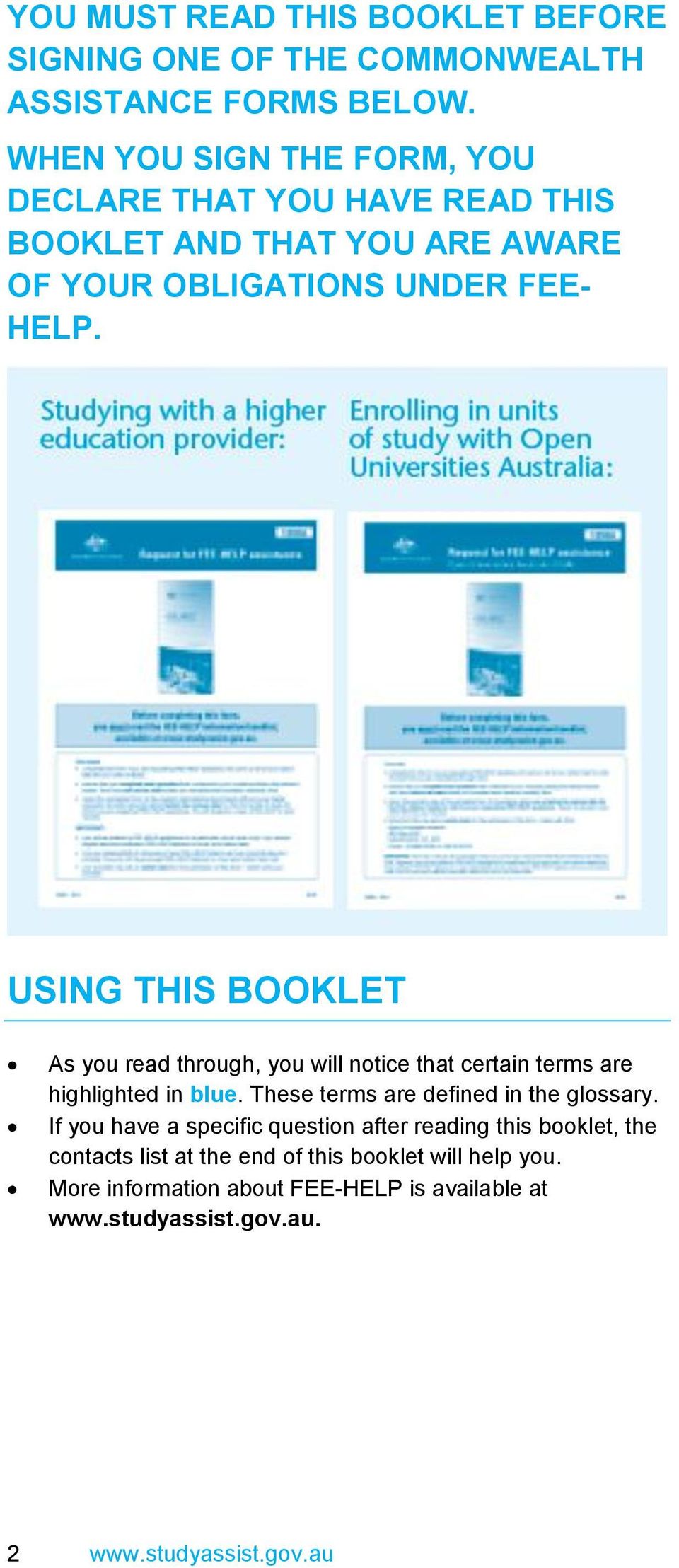 USING THIS BOOKLET As you read through, you will notice that certain terms are highlighted in blue. These terms are defined in the glossary.