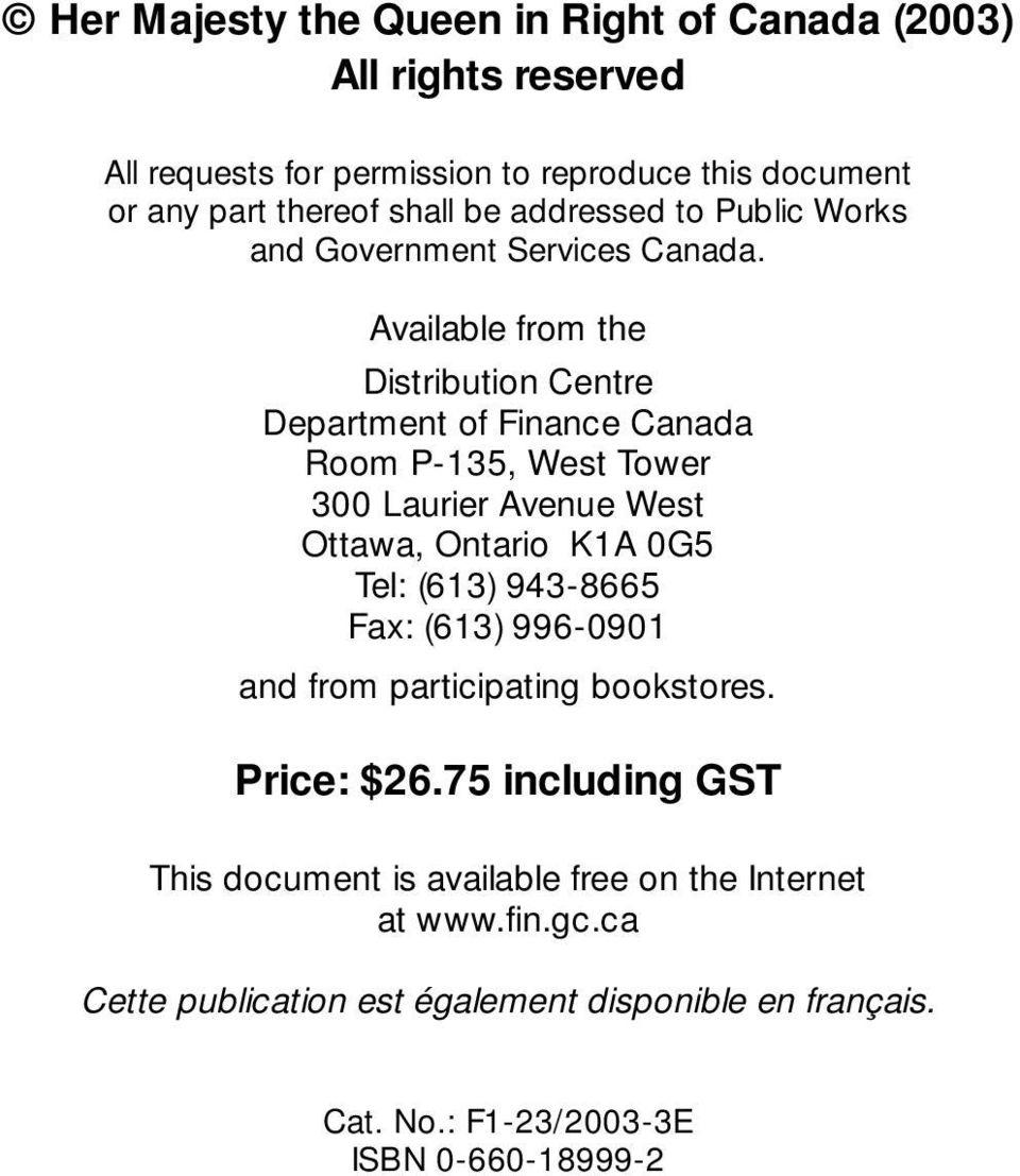 Available from the Distribution Centre Department of Finance Canada Room P-135, West Tower 300 Laurier Avenue West Ottawa, Ontario K1A 0G5 Tel: (613)
