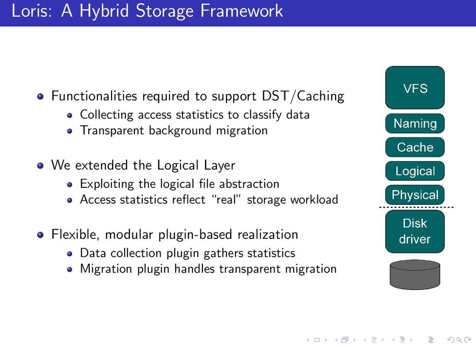 the logical file abstraction Access statistics reflect real storage workload Flexible, modular