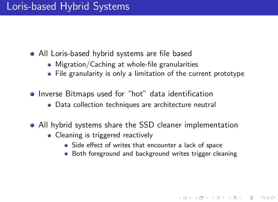 collection techniques are architecture neutral All hybrid systems share the SSD cleaner implementation Cleaning is