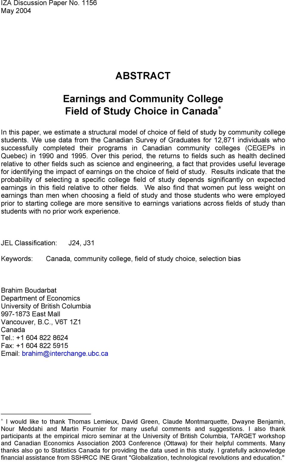 We use data fro the Canadian Survey of Graduates for 12,871 individuals who successfully copleted their progras in Canadian counity colleges (CEGEPs in Quebec) in 1990 and 1995.