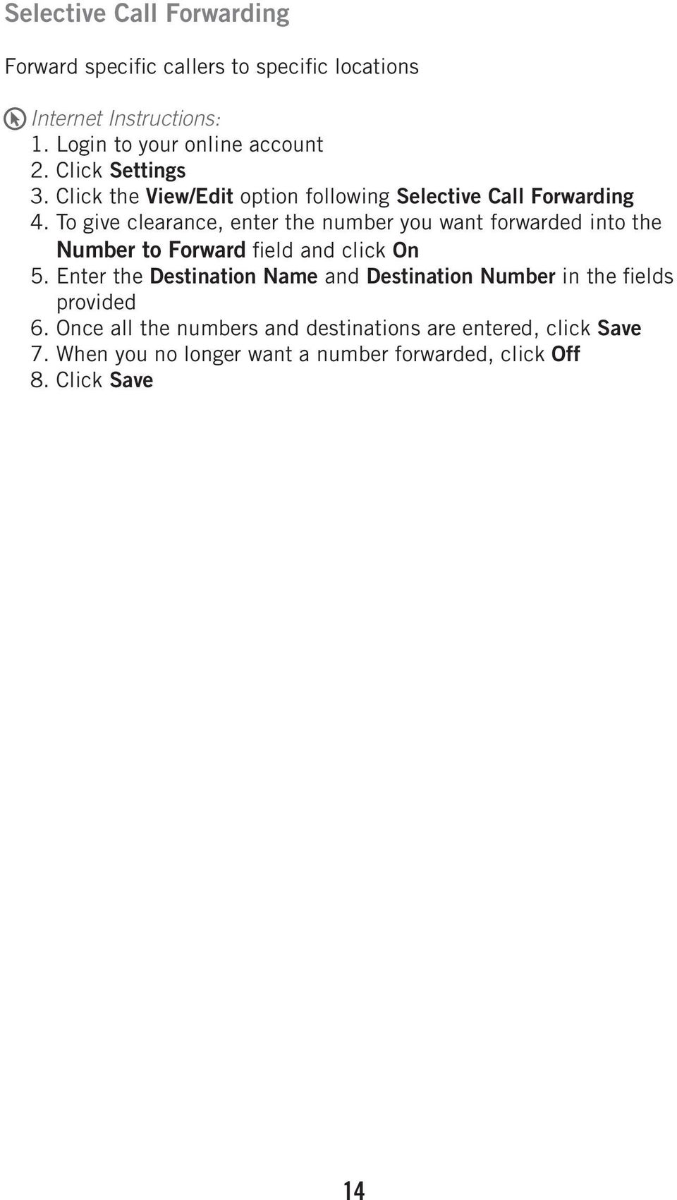 To give clearance, enter the number you want forwarded into the Number to Forward field and click On 5.