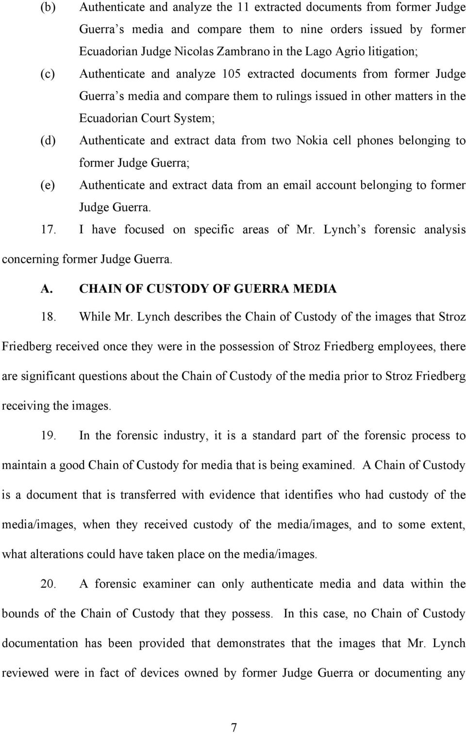 and extract data from two Nokia cell phones belonging to former Judge Guerra; (e) Authenticate and extract data from an email account belonging to former Judge Guerra. 17.