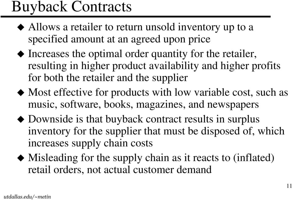 variable cost, such as music, software, books, magazines, and newspapers Downside is that buyback contract results in surplus inventory for the supplier