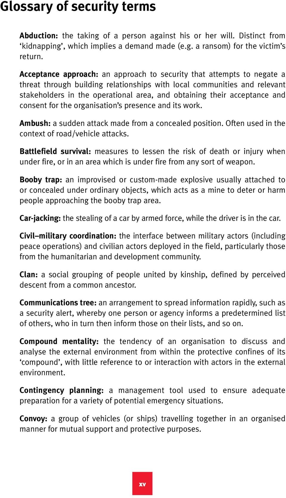 their acceptance and consent for the organisation s presence and its work. Ambush: a sudden attack made from a concealed position. Often used in the context of road/vehicle attacks.