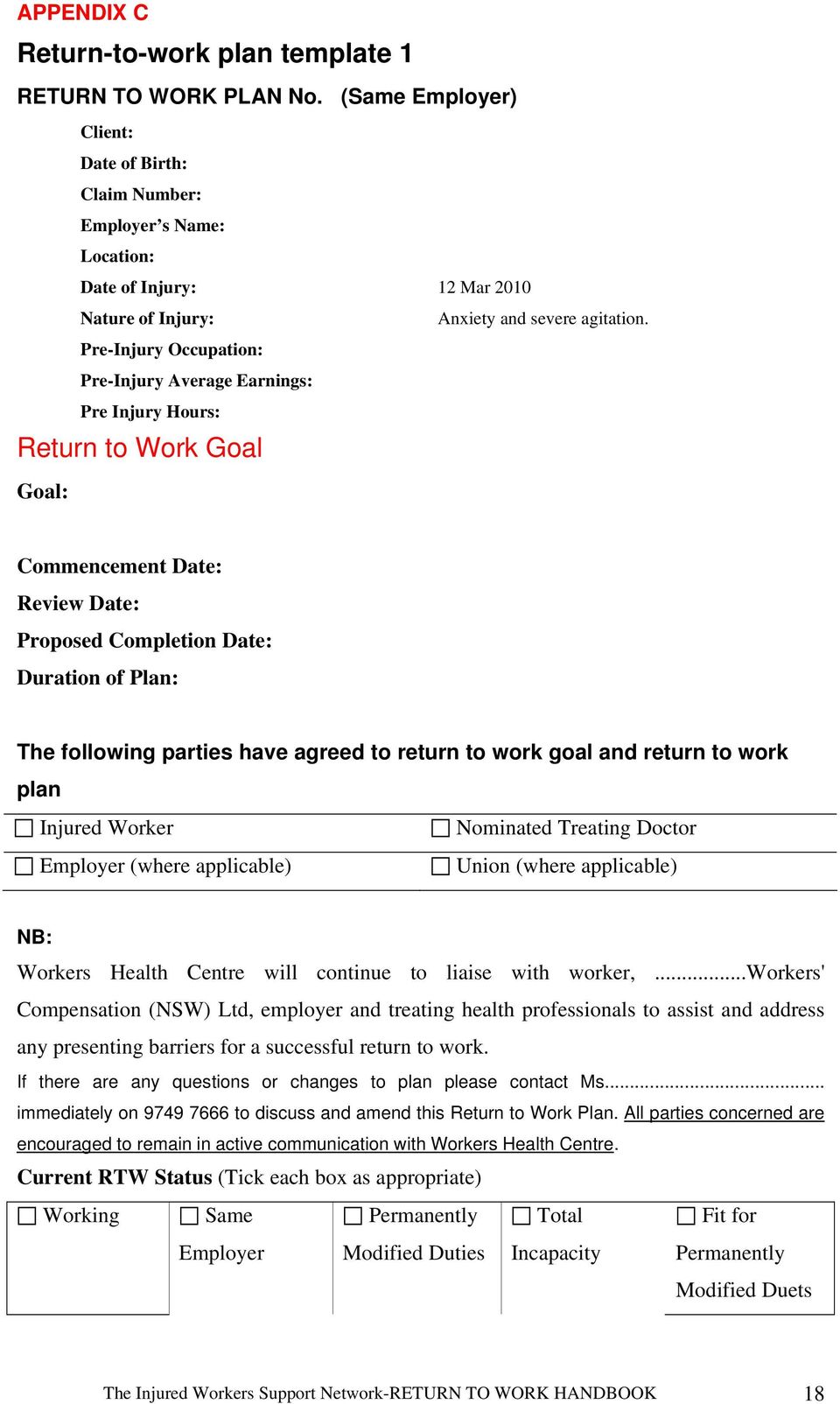 Pre-Injury Occupation: Pre-Injury Average Earnings: Pre Injury Hours: Return to Work Goal Goal: Commencement Date: Review Date: Proposed Completion Date: Duration of Plan: The following parties have
