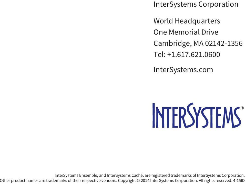 com InterSystems Ensemble, and InterSystems Caché, are registered trademarks of