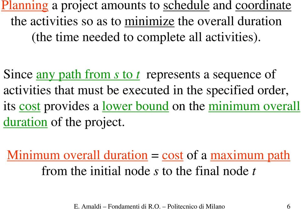 Since any path from s to t represents a sequence of activities that must be executed in the specified order, its cost
