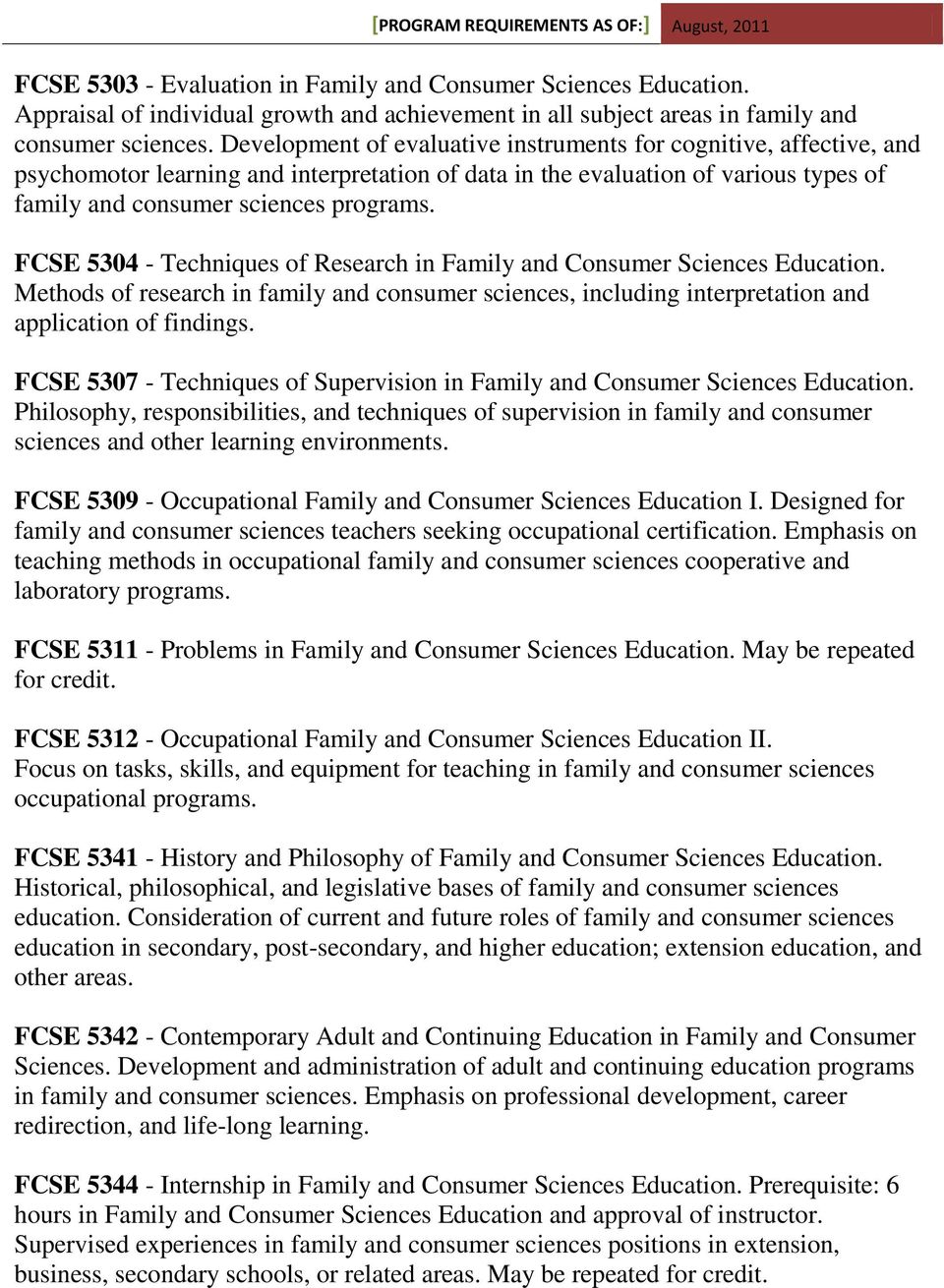 FCSE 5304 - Techniques of Research in Family and Consumer Sciences Education. Methods of research in family and consumer sciences, including interpretation and application of findings.