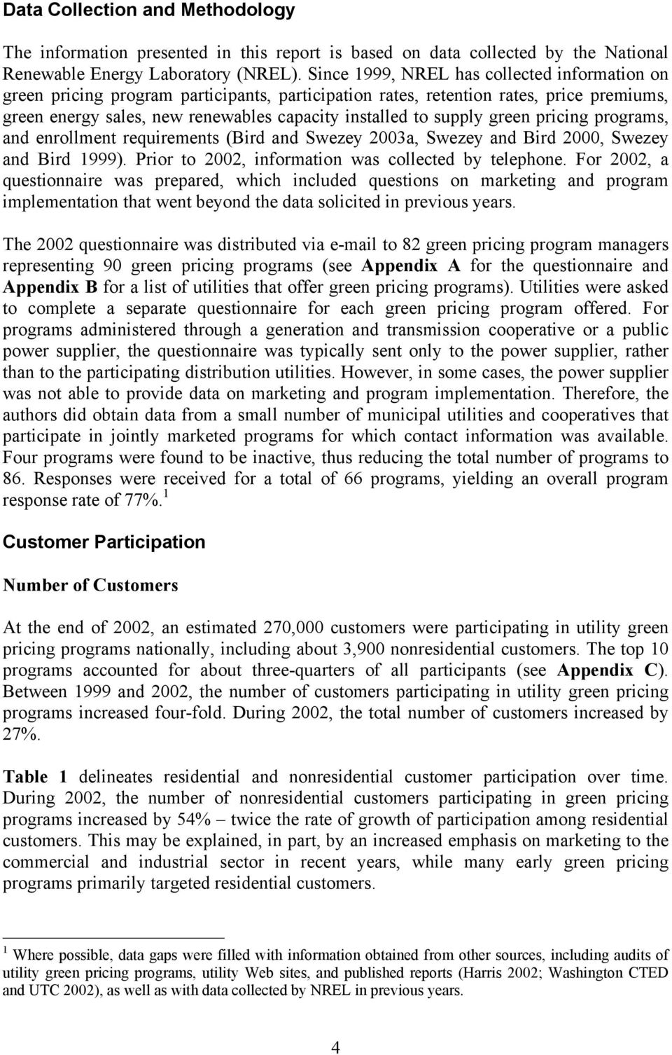 green pricing programs, and enrollment requirements (Bird and Swezey 2003a, Swezey and Bird 2000, Swezey and Bird 1999). Prior to 2002, information was collected by telephone.