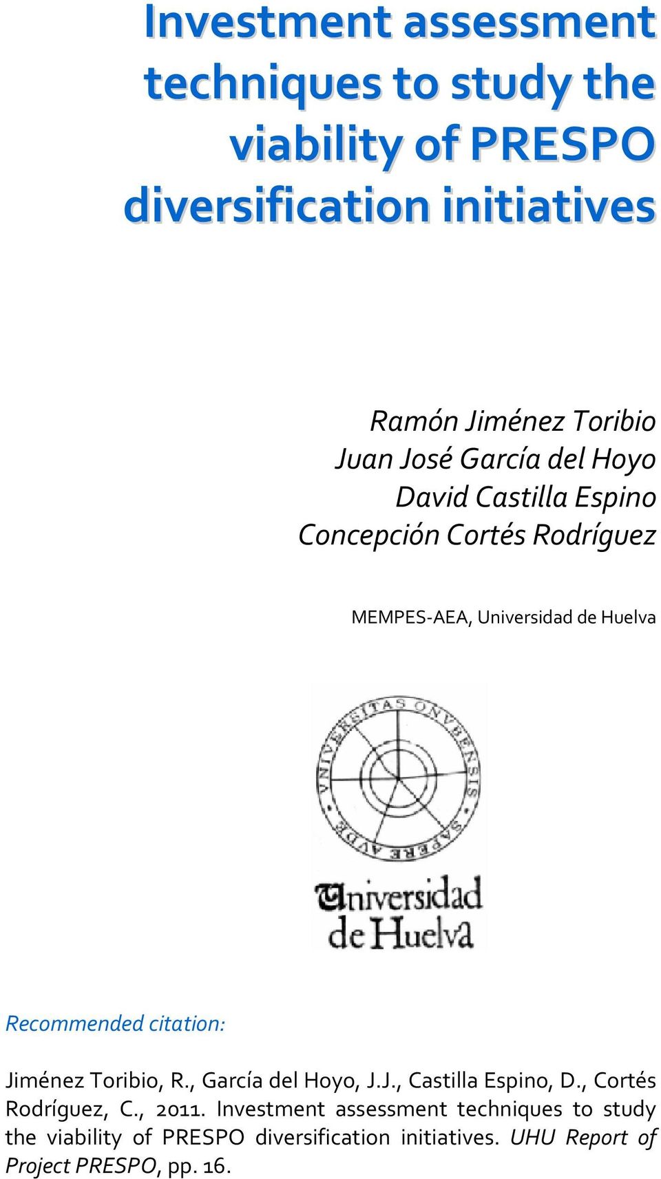 Recommended citation: Jiménez Toribio, R., García del Hoyo, J.J., Castilla Espino, D., Cortés Rodríguez, C., 2011.