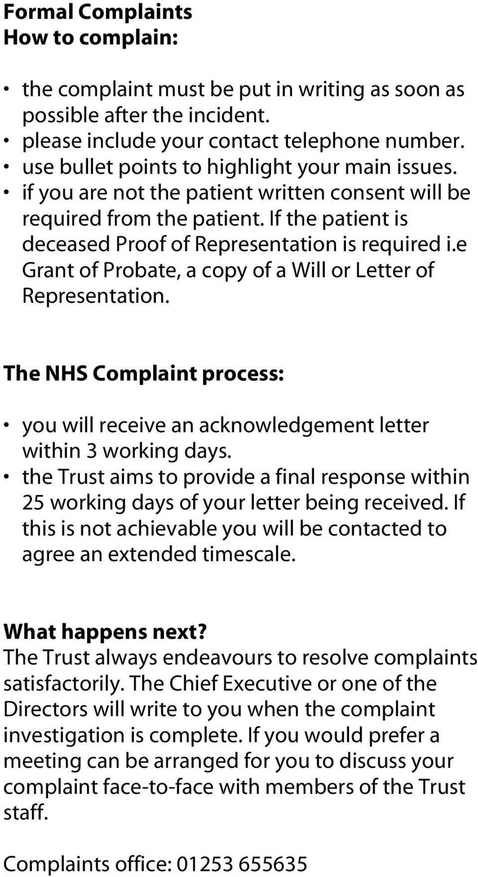 e Grant of Probate, a copy of a Will or Letter of Representation. The NHS Complaint process: you will receive an acknowledgement letter within 3 working days.