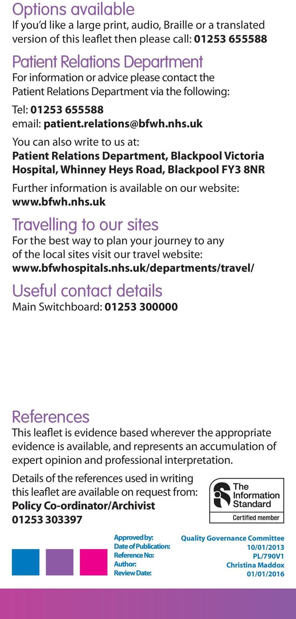 uk You can also write to us at: Patient Relations Department, Blackpool Victoria Hospital, Whinney Heys Road, Blackpool FY3 8NR Further information is available on our website: www.bfwh.nhs.