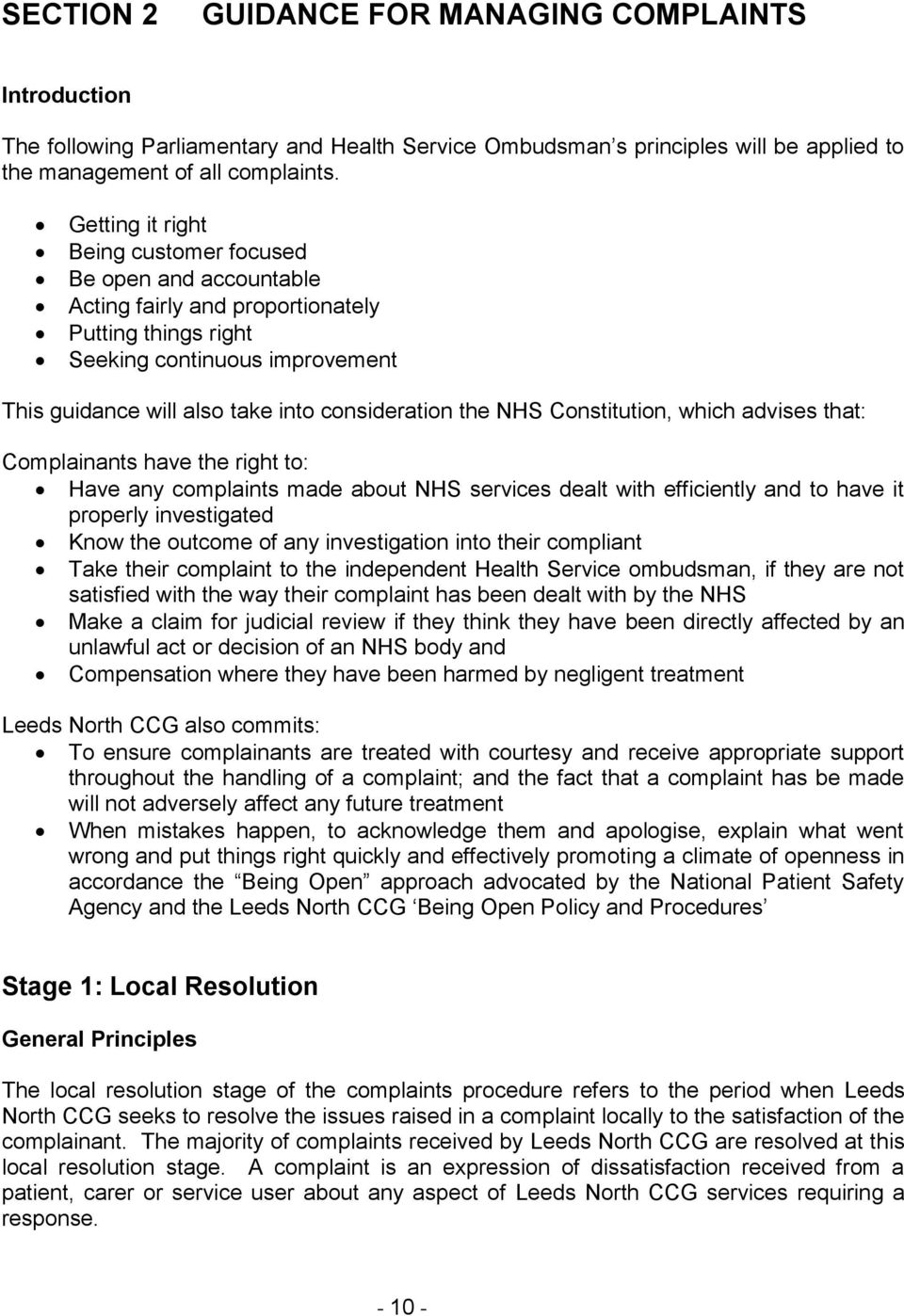 the NHS Constitution, which advises that: Complainants have the right to: Have any complaints made about NHS services dealt with efficiently and to have it properly investigated Know the outcome of