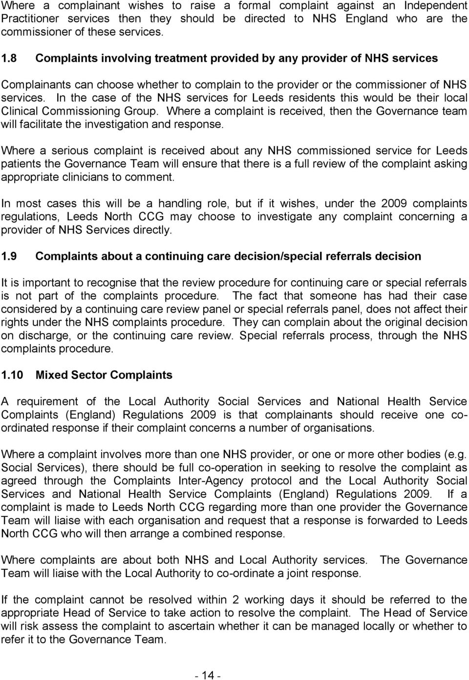 In the case of the NHS services for Leeds residents this would be their local Clinical Commissioning Group.