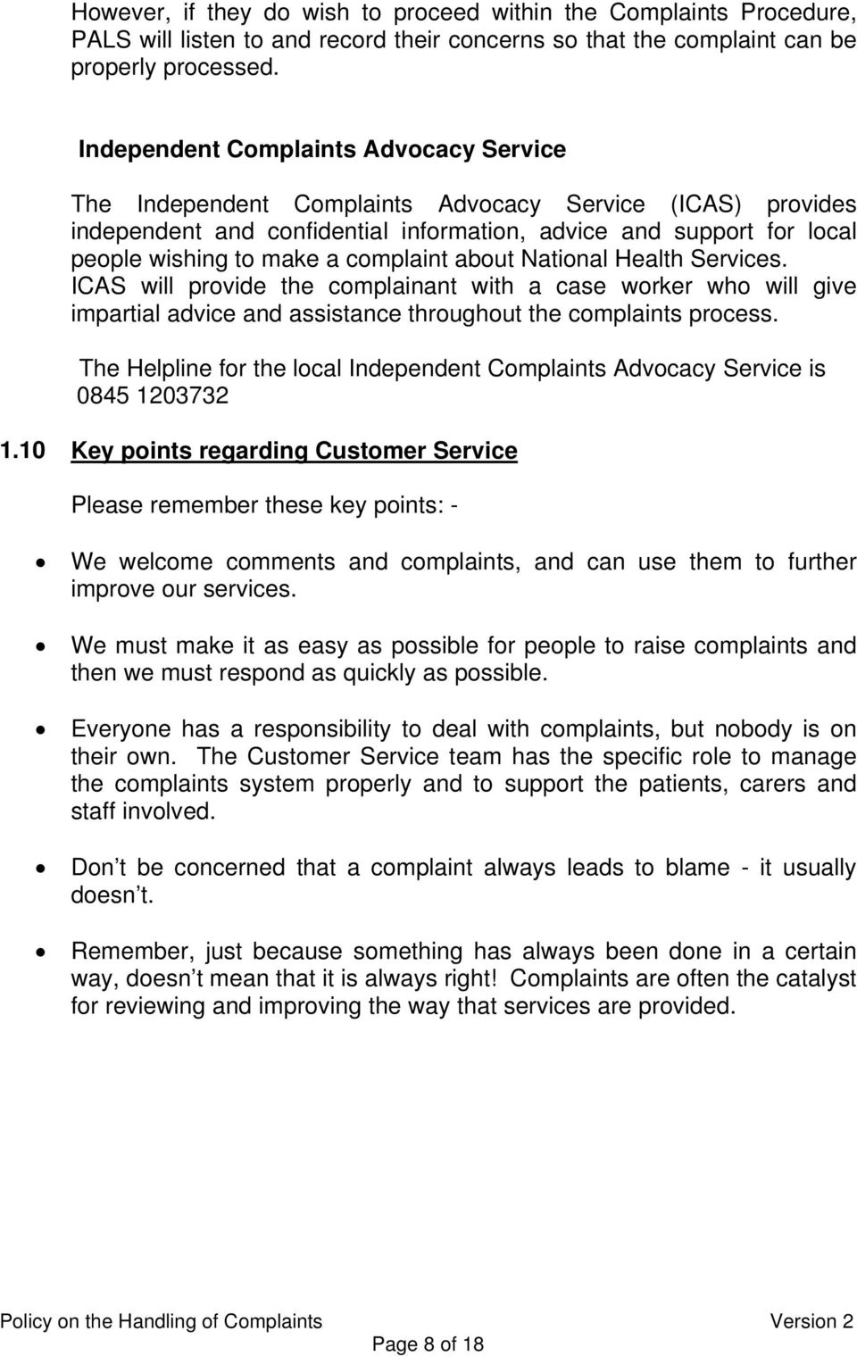 complaint about National Health Services. ICAS will provide the complainant with a case worker who will give impartial advice and assistance throughout the complaints process.