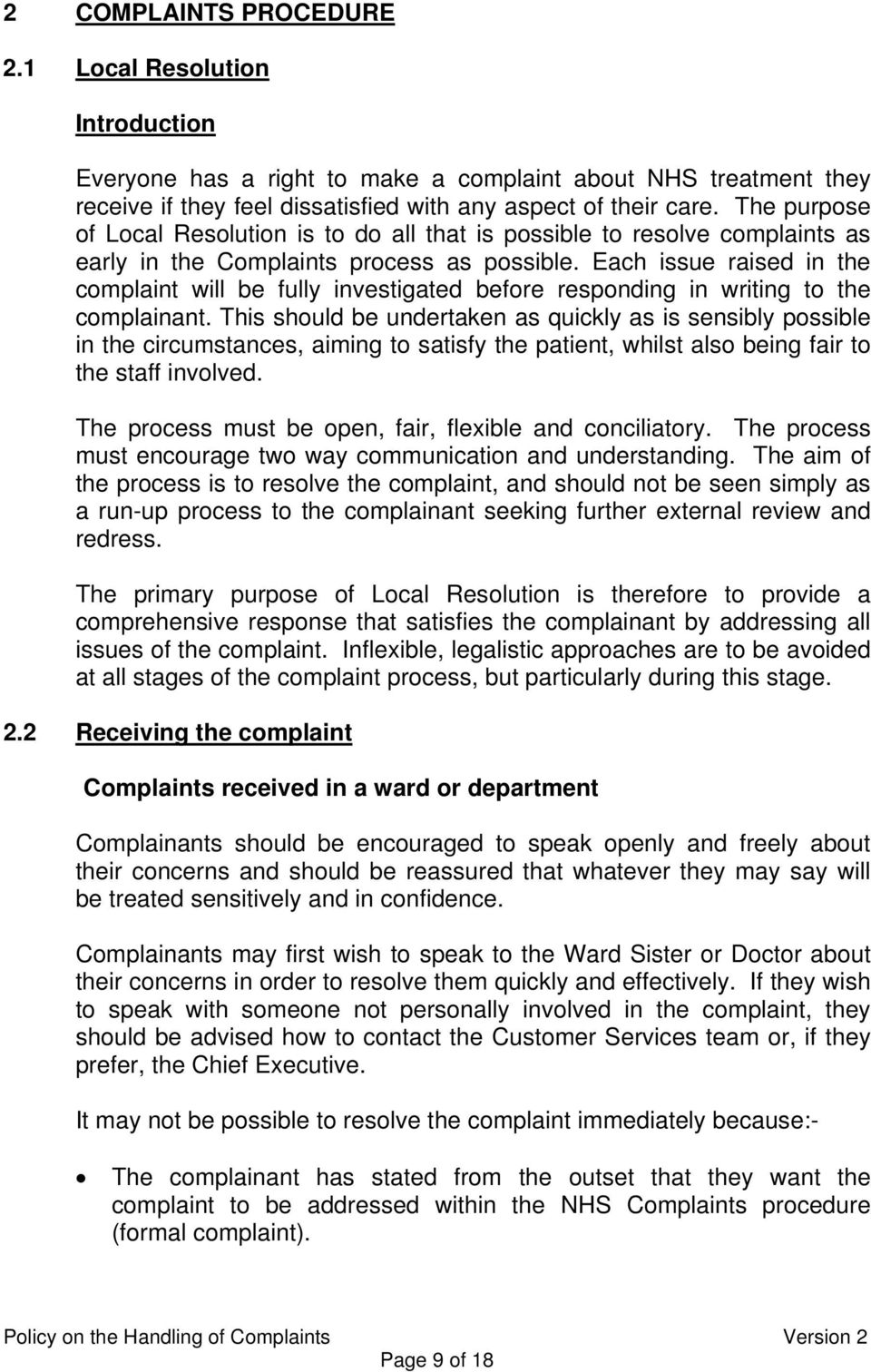 Each issue raised in the complaint will be fully investigated before responding in writing to the complainant.