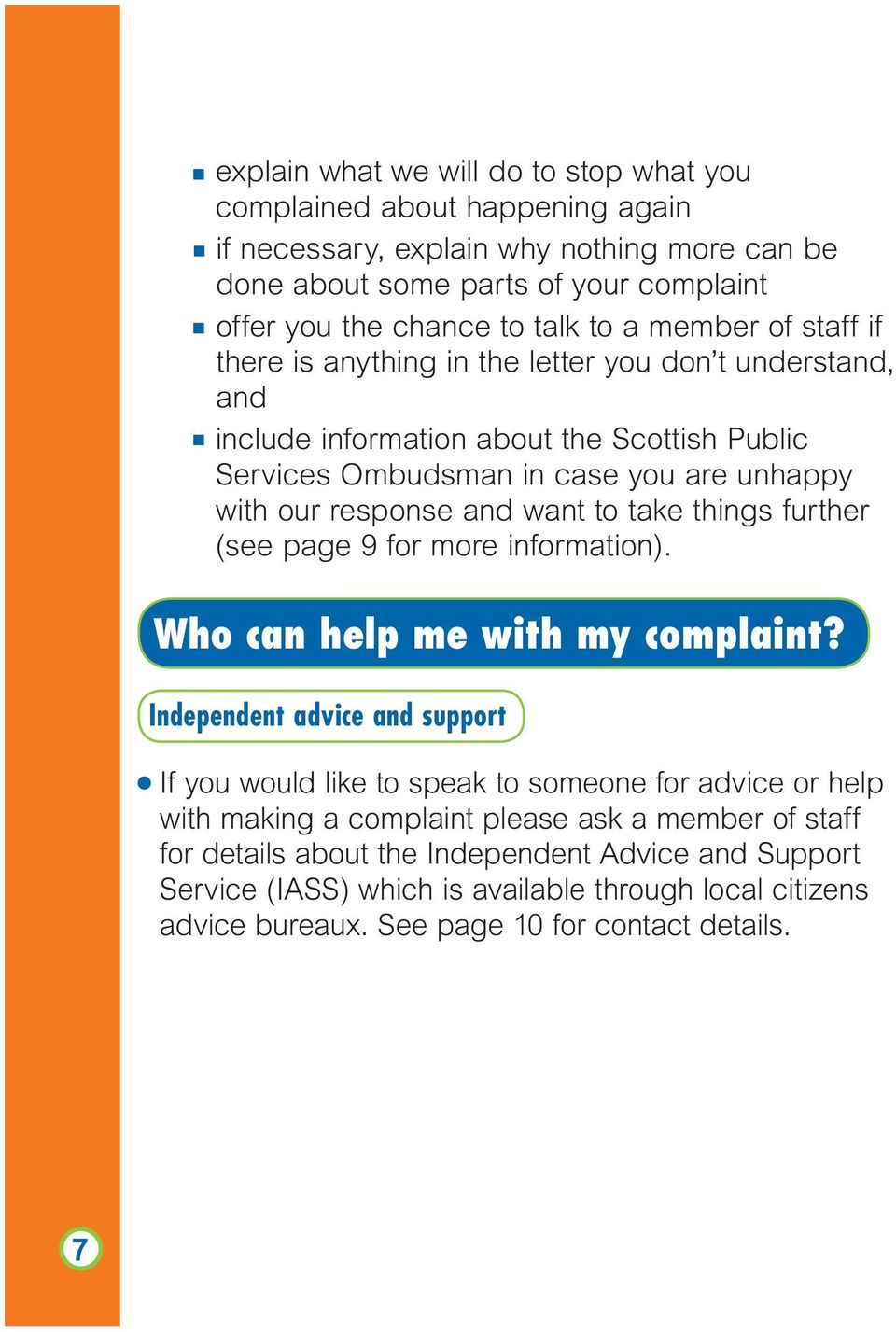 take things further (see page 9 for more information). Who can help me with my complaint?