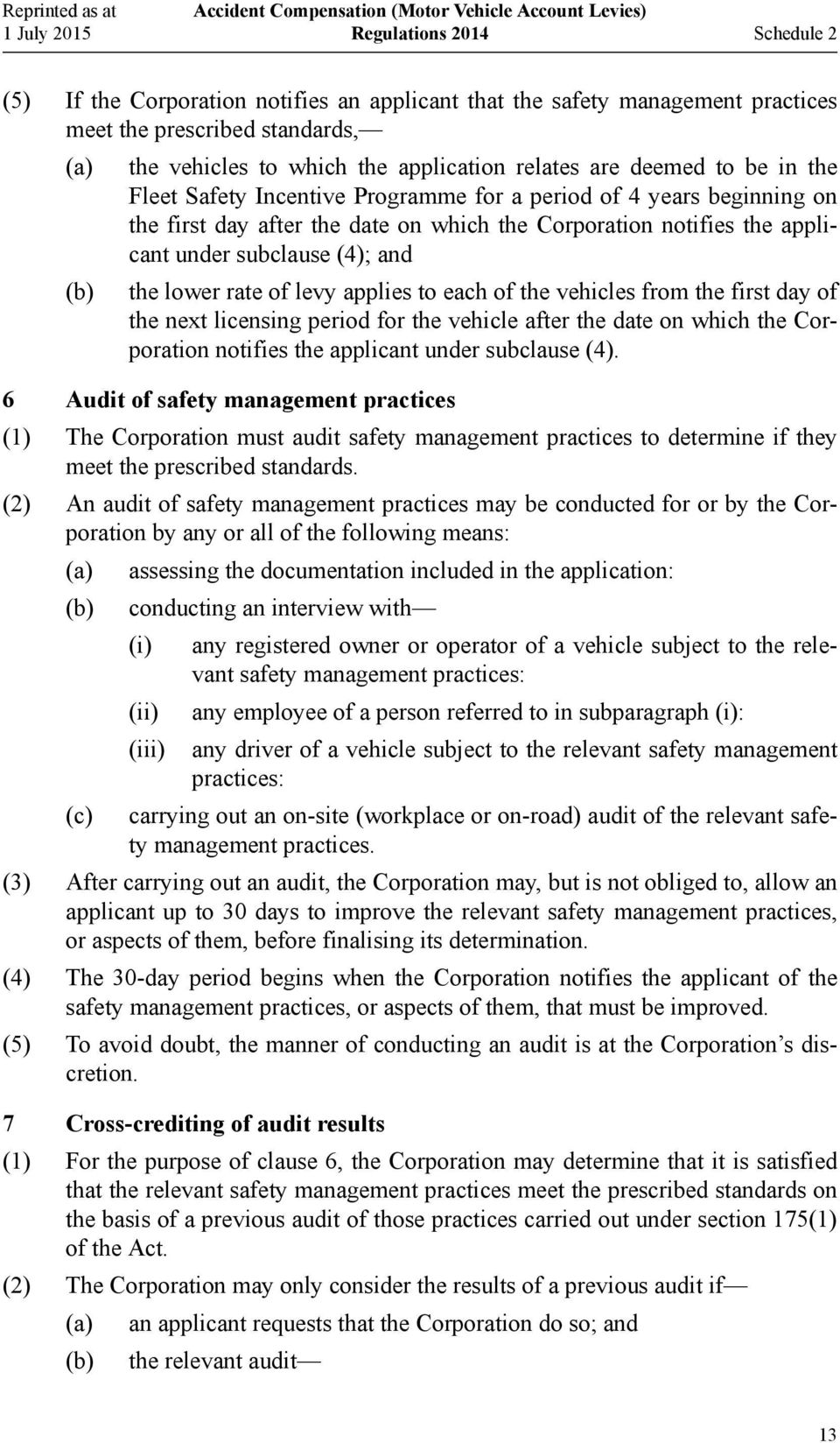 levy applies to each of the vehicles from the first day of the next licensing period for the vehicle after the date on which the Corporation notifies the applicant under subclause (4).
