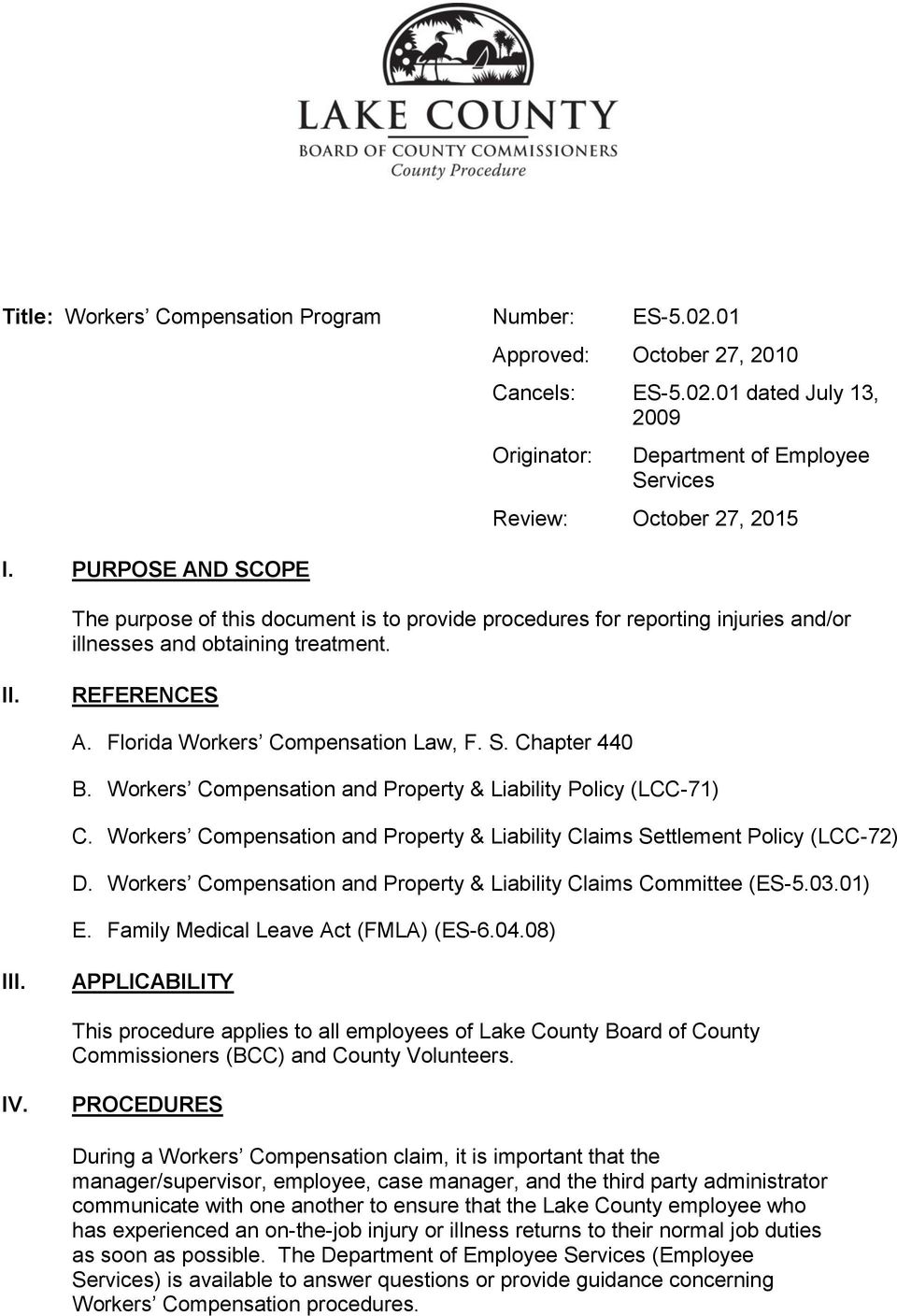 01 dated July 13, 2009 Originator: Department of Employee Services Review: October 27, 2015 The purpose of this document is to provide procedures for reporting injuries and/or illnesses and obtaining