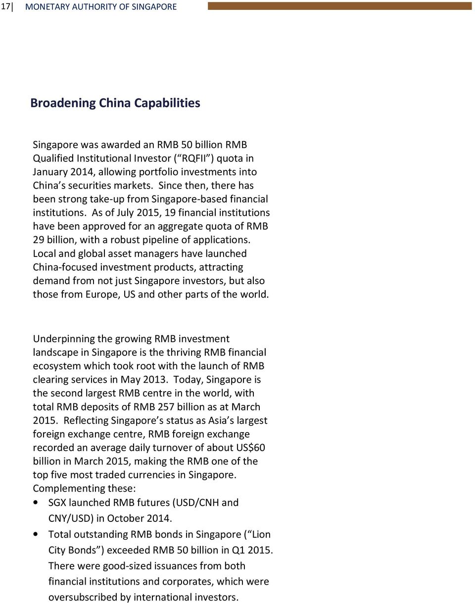 As of July 2015, 19 financial institutions have been approved for an aggregate quota of RMB 29 billion, with a robust pipeline of applications.