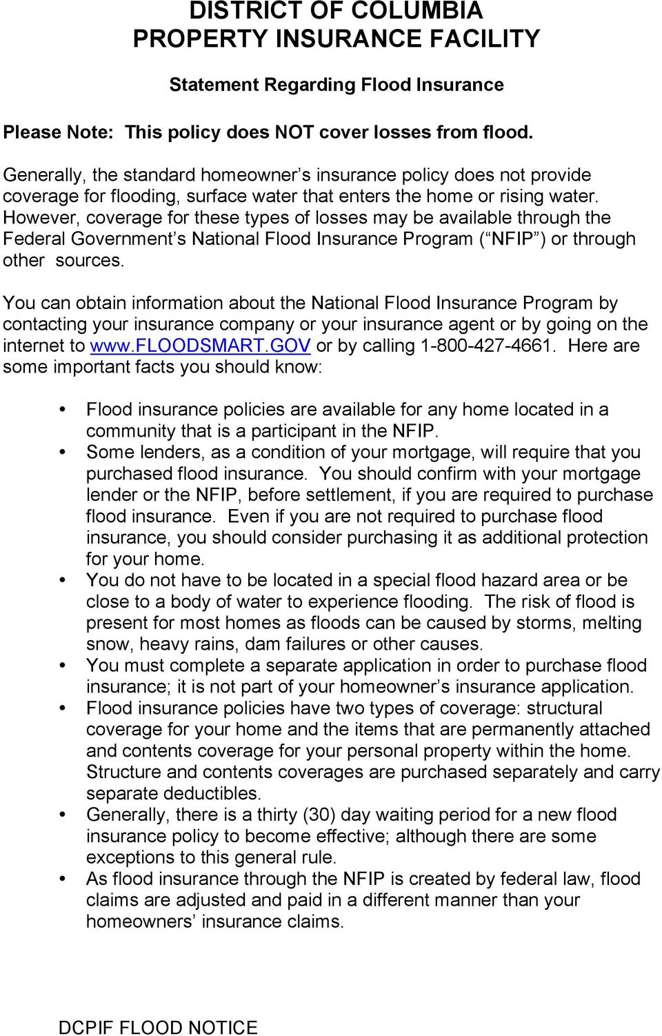 However, coverage for these types of losses may be available through the Federal Government s National Flood Insurance Program ( NFIP ) or through other sources.