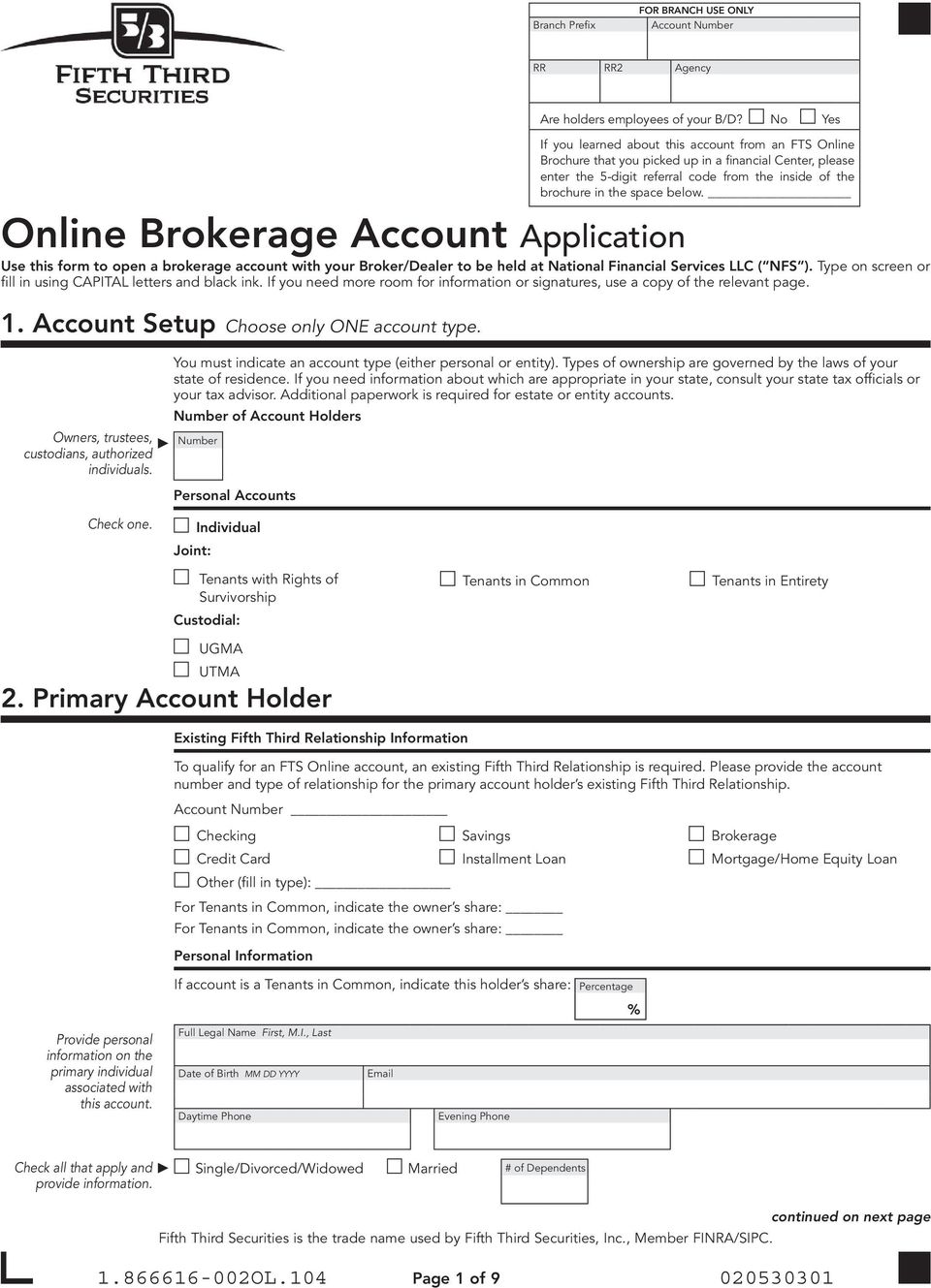 below. Use this form to open a brokerage account with your Broker/Dealer to be held at National Financial Services LLC ( NFS ). Type on screen or fill in using CAPITAL letters and black ink.