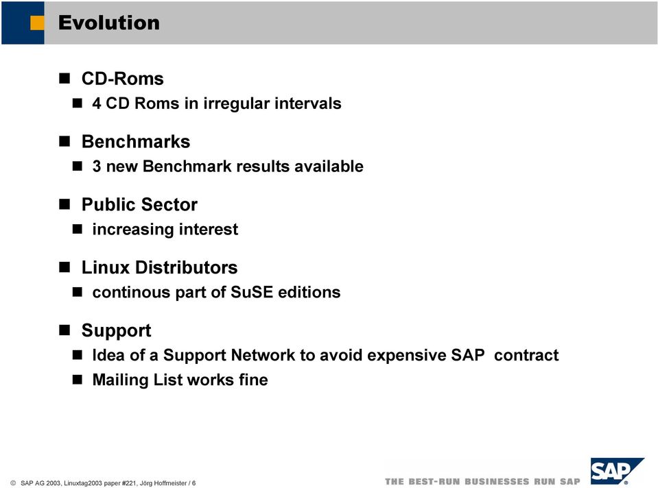 part of SuSE editions Support Idea of a Support Network to avoid expensive SAP