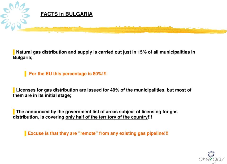 !! Licenses for gas distribution are issued for 49% of the municipalities, but most of them are in its initial stage;