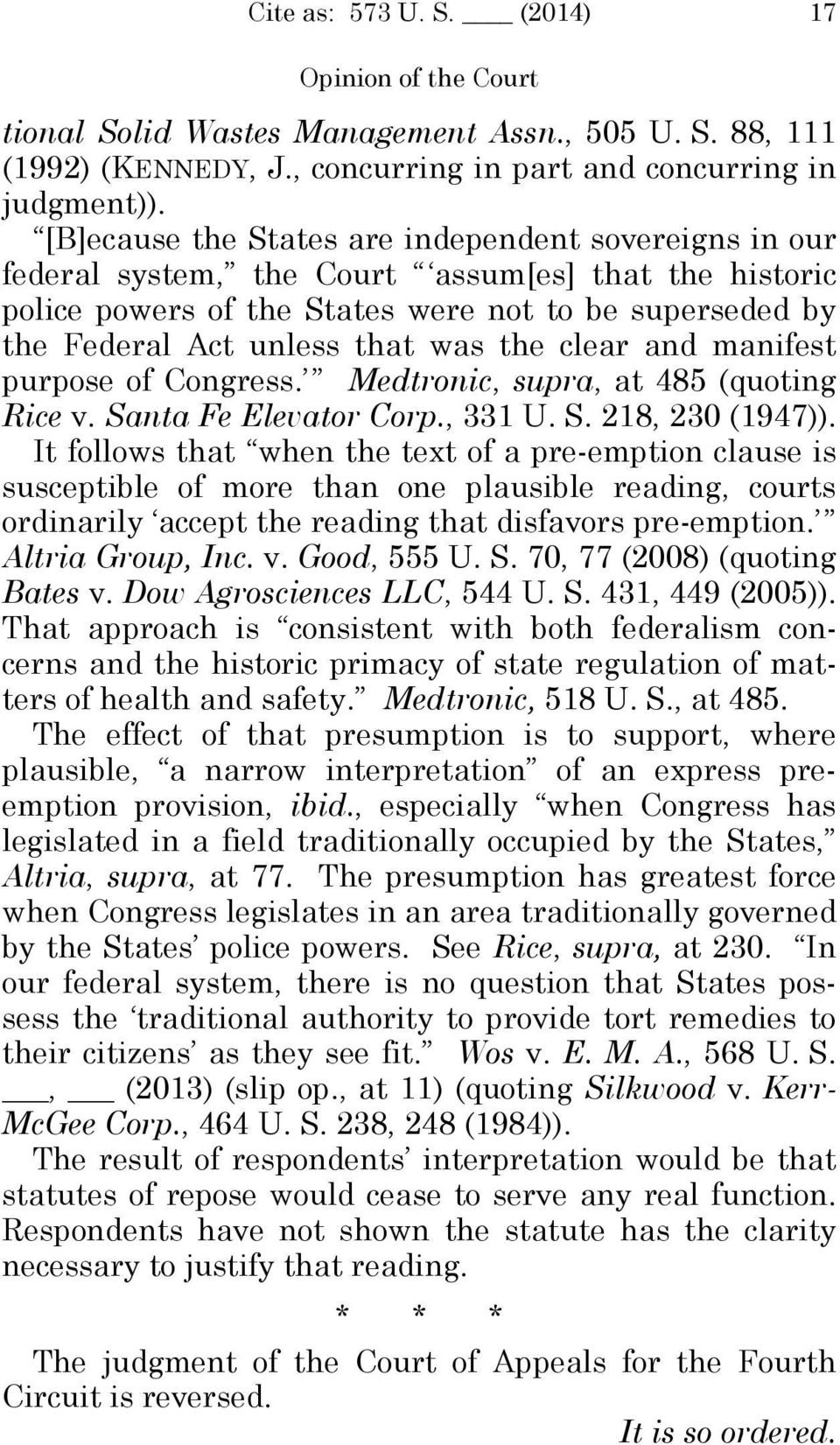the clear and manifest purpose of Congress. Medtronic, supra, at 485 (quoting Rice v. Santa Fe Elevator Corp., 331 U. S. 218, 230 (1947)).