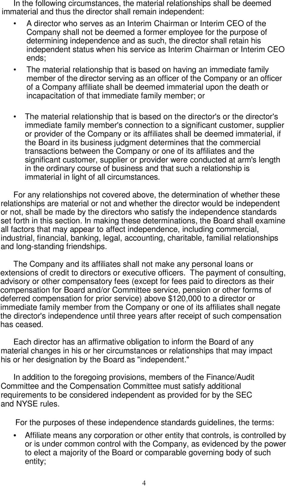 Interim CEO ends; The material relationship that is based on having an immediate family member of the director serving as an officer of the Company or an officer of a Company affiliate shall be
