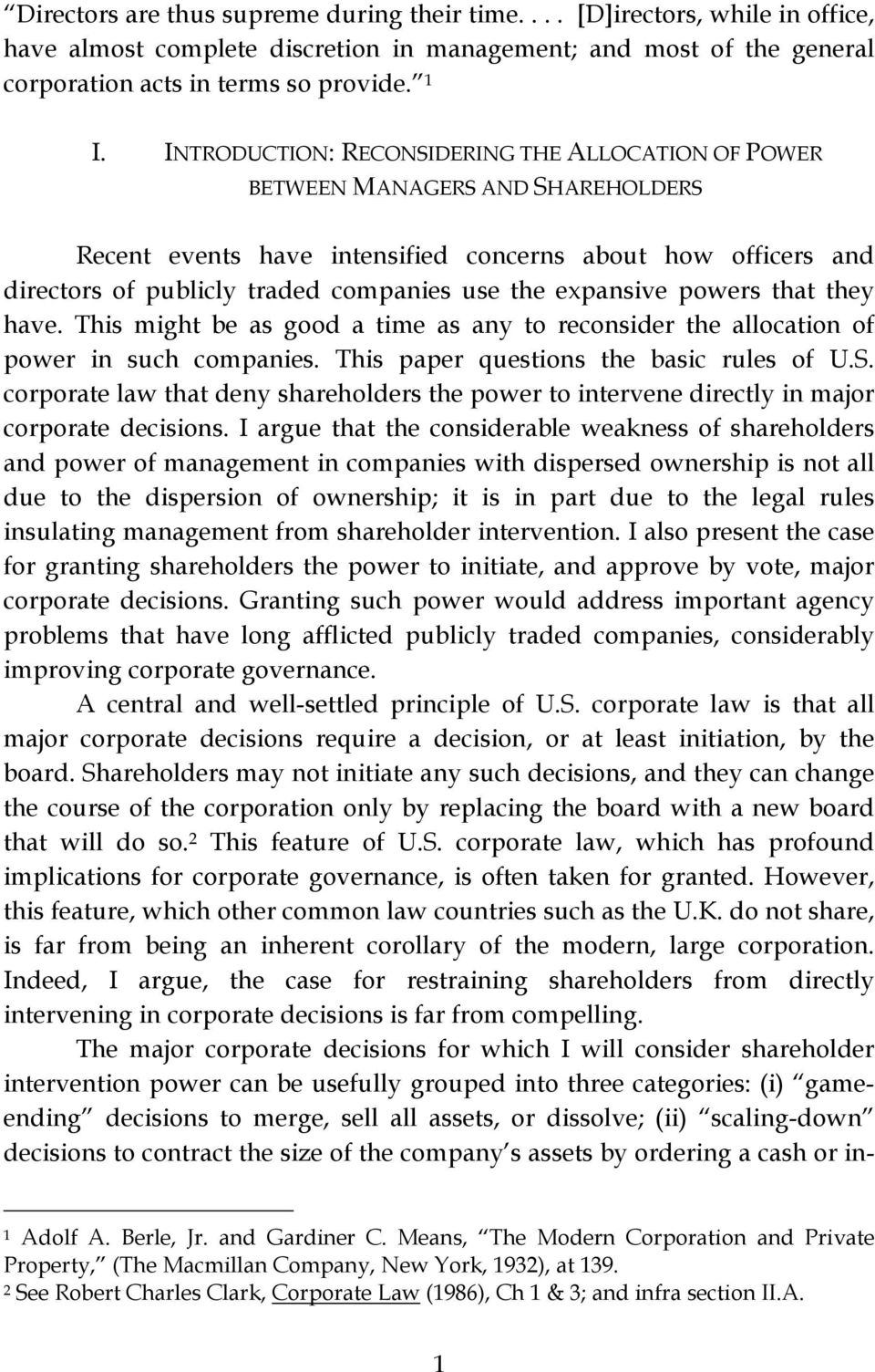 expansive powers that they have. This might be as good a time as any to reconsider the allocation of power in such companies. This paper questions the basic rules of U.S.