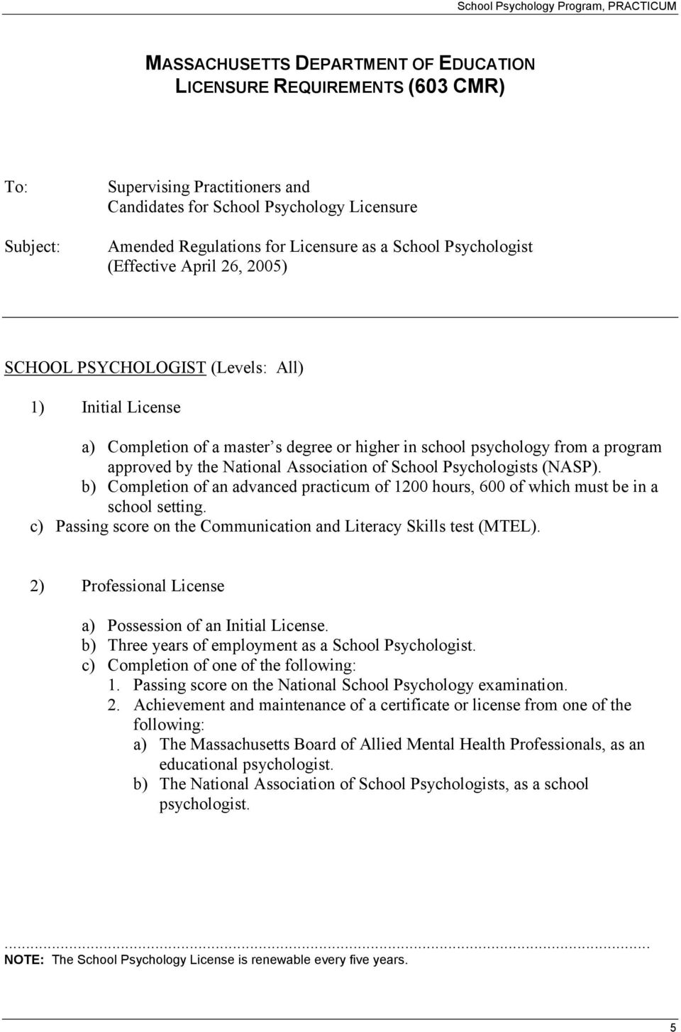 National Association of School Psychologists (NASP). b) Completion of an advanced practicum of 1200 hours, 600 of which must be in a school setting.