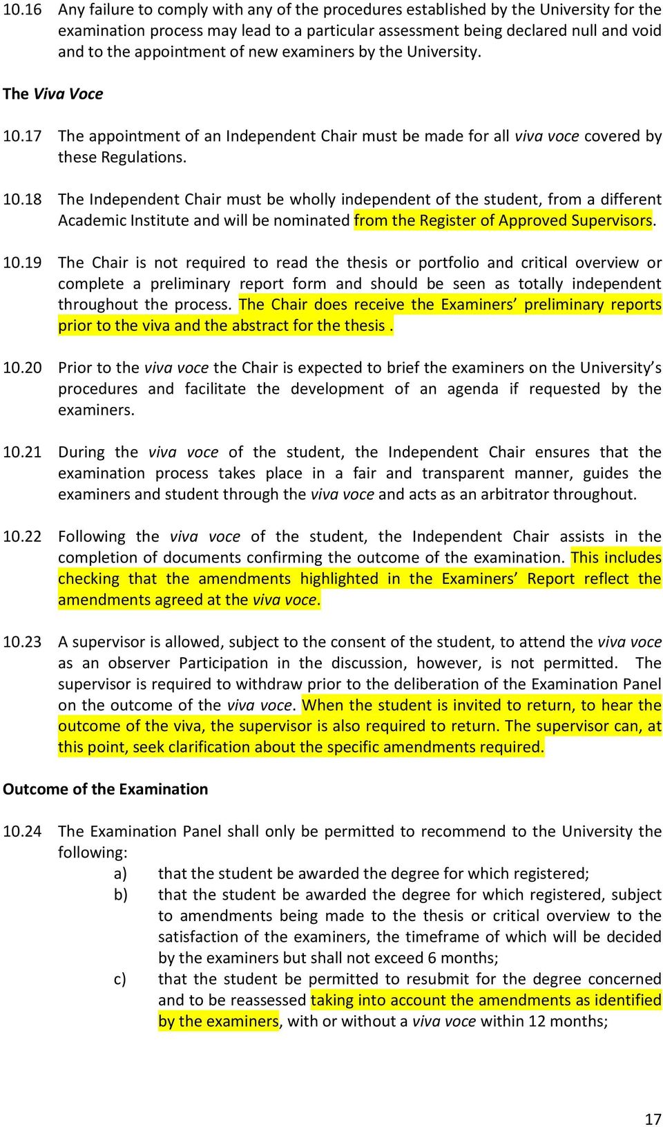17 The appointment of an Independent Chair must be made for all viva voce covered by these Regulations. 10.