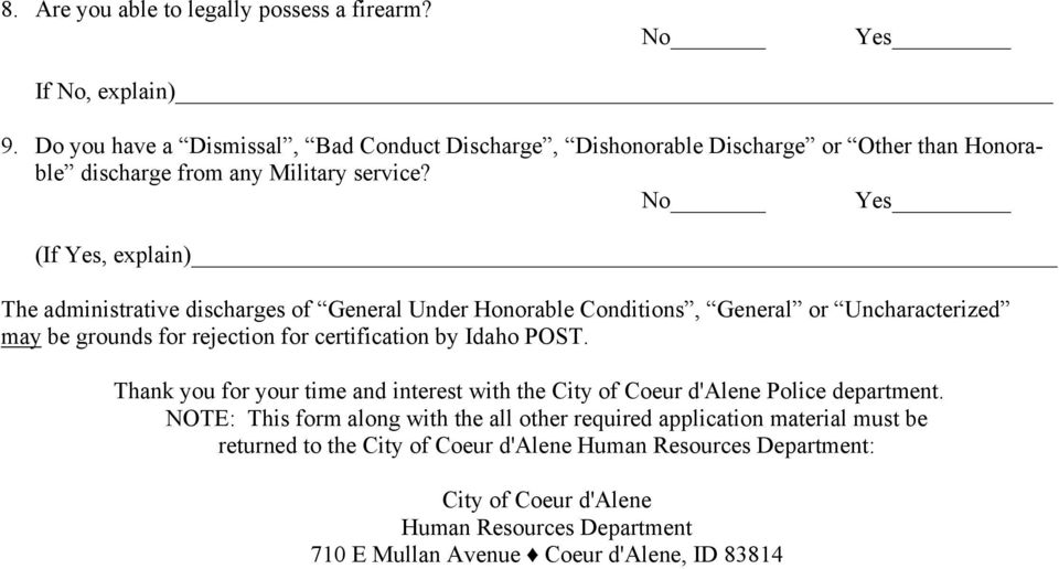 No Yes (If Yes, explain) The administrative discharges of General Under Honorable Conditions, General or Uncharacterized may be grounds for rejection for certification by Idaho